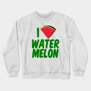 I Love Watermelon Crewneck Sweatshirt